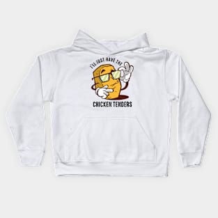 I'll Just Have The Chicken Tenders Kids Hoodie